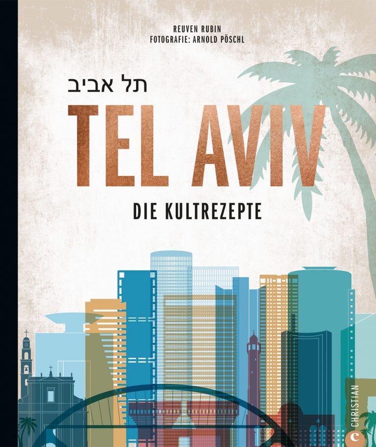 Köstlichkeiten, Köche, Küchen und Cafés in „Tel Aviv – Die Kultrezepte“ von Reuven Rubin